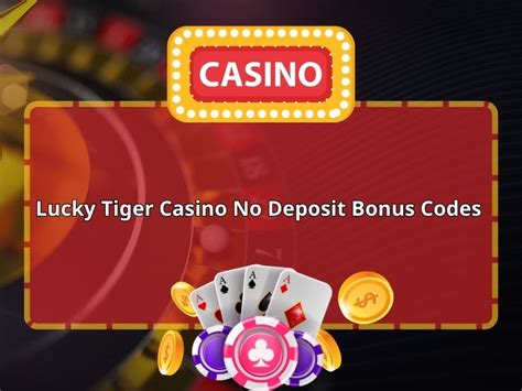 lucky tiger no deposit bonus codes|Lucky Tiger Casino Bonuses 2024 .